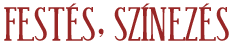 Fest�s, sz�nez�s